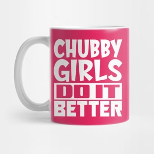 Chubby girls do it better Mug